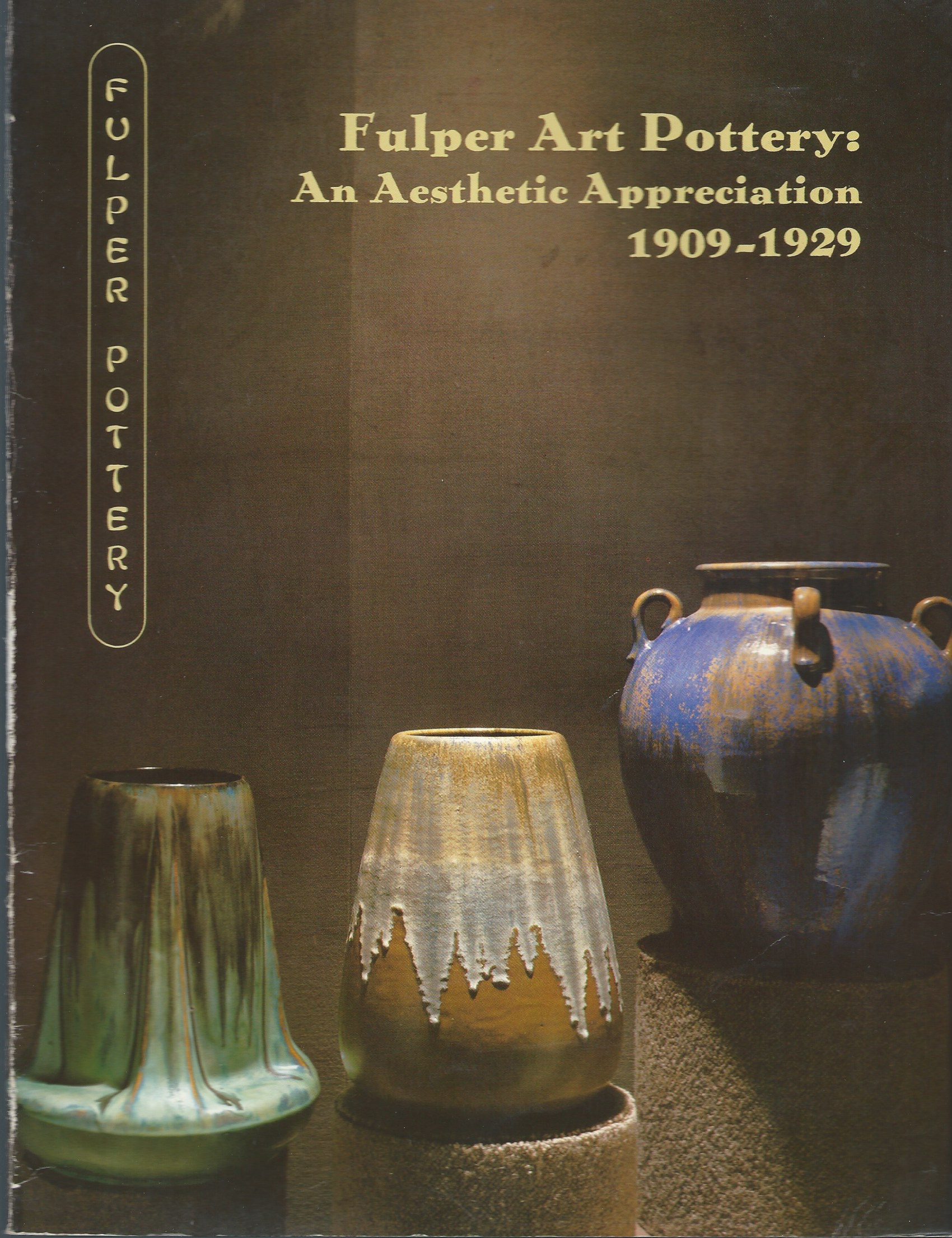 Image for An Aesthetic Appreciation 1909-1929; FULPER ART POTTERY: