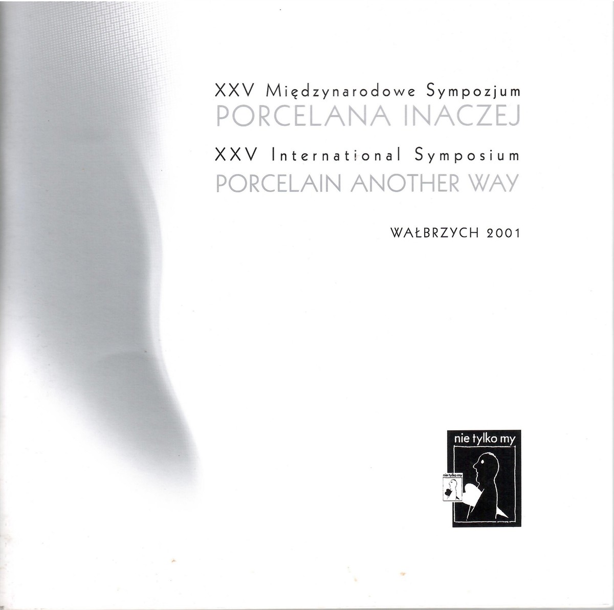 Porcelain Another Way - Walbrzych 2001; XXV INTERNATIONAL SYMPOSIUM