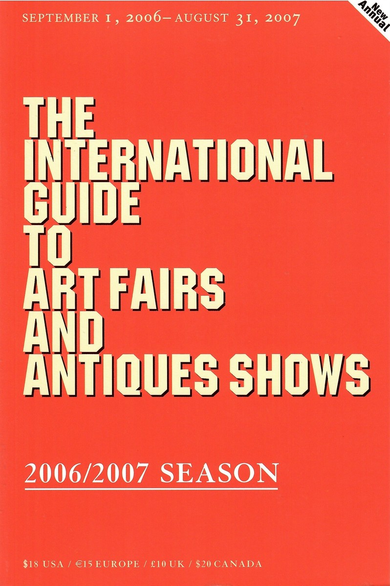 2006/2007 Season; THE INTERNATIONAL GUIDE TO ART FAIRS AND ANTIQUES SHOWS