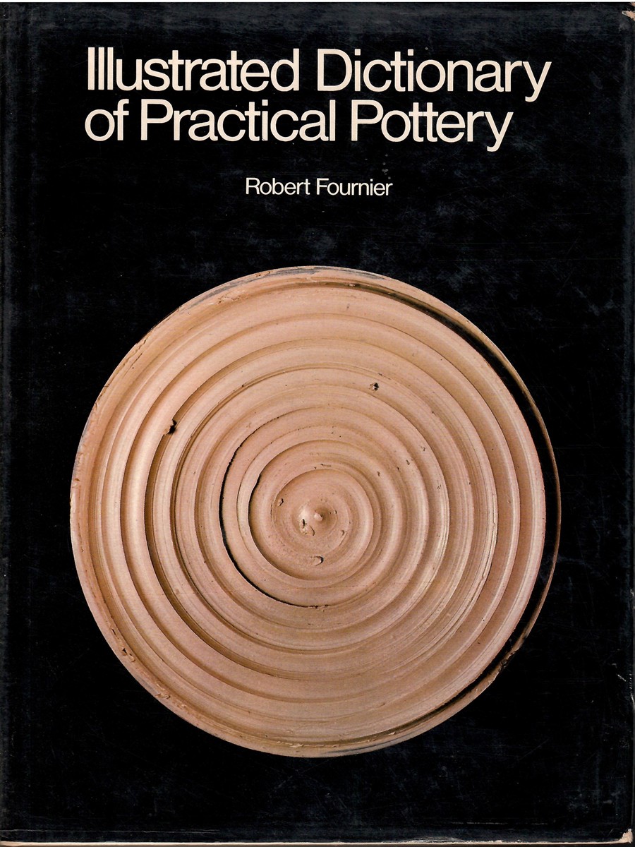 ILLUSTRATED DICTIONARY OF PRACTICAL POTTERY