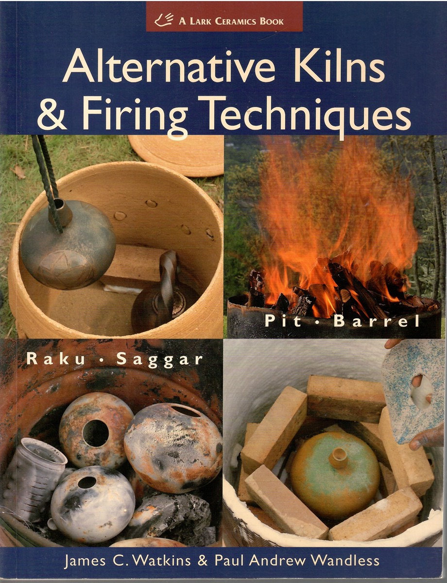ALTERNATIVE KILNS & FIRING TECHNIQUES