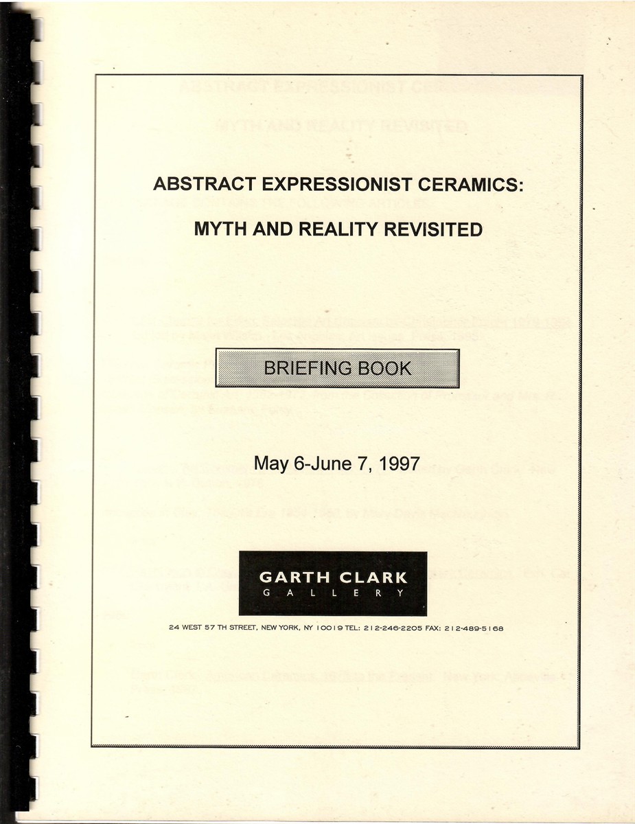 Myth and Reality Revisited (Briefing Book) ; ABSTRACT EXPRESSIONIST CERAMICS: