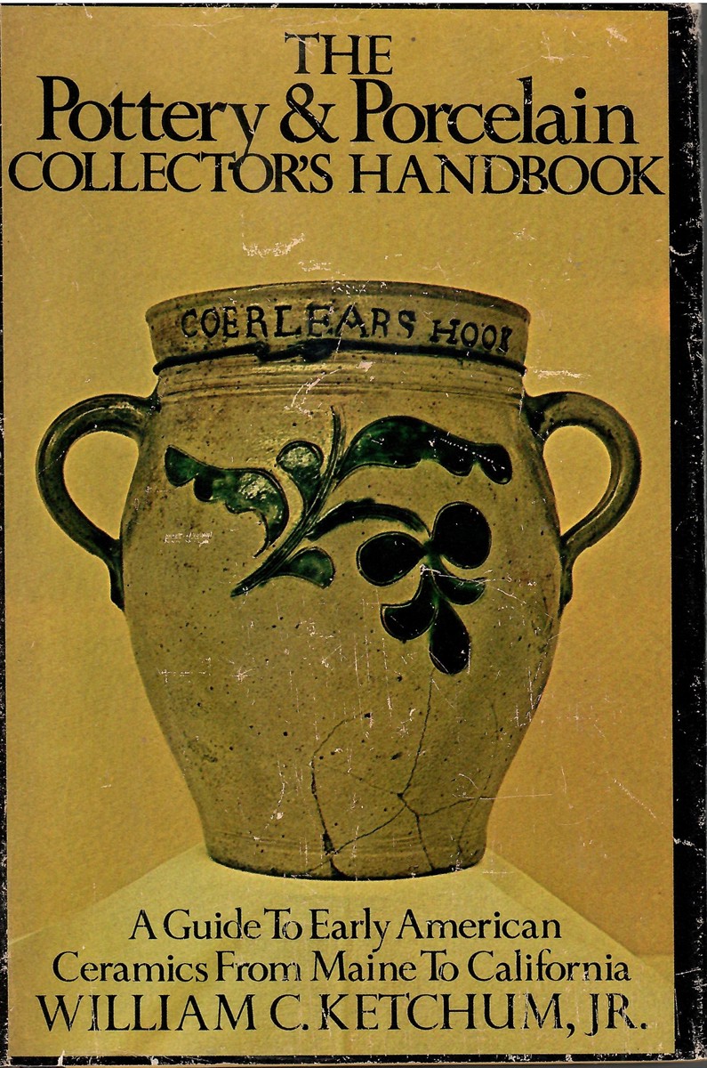 A Guide to Early American Ceramics from Maine to California; THE POTTERY & PORCELAIN COLLECTOR'S HANDBOOK