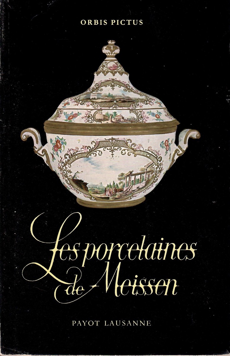 Orbis Pictus 10 - Meissen Porcelain; LES PORCELAINES DE MEISSEN
