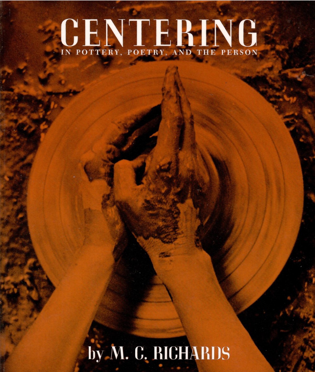 CENTERING; In Pottery, Poetry, and the Person