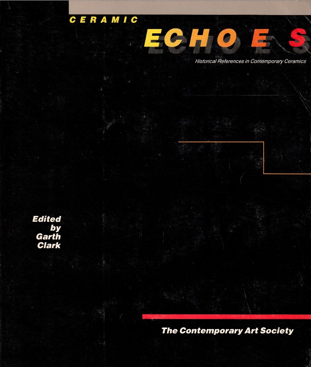 CERAMIC ECHOES: ; Historical References in Contemporary Ceramics
