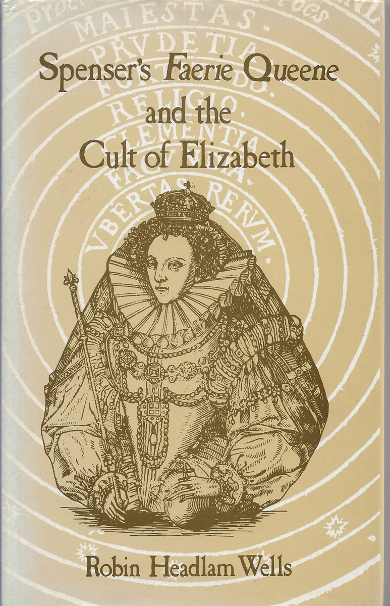 Spenser #39 s quot Faerie Queene quot and the Cult of Elizabeth Spenser #39 s quot Faerie Queene quot and the Cult of Elizabeth