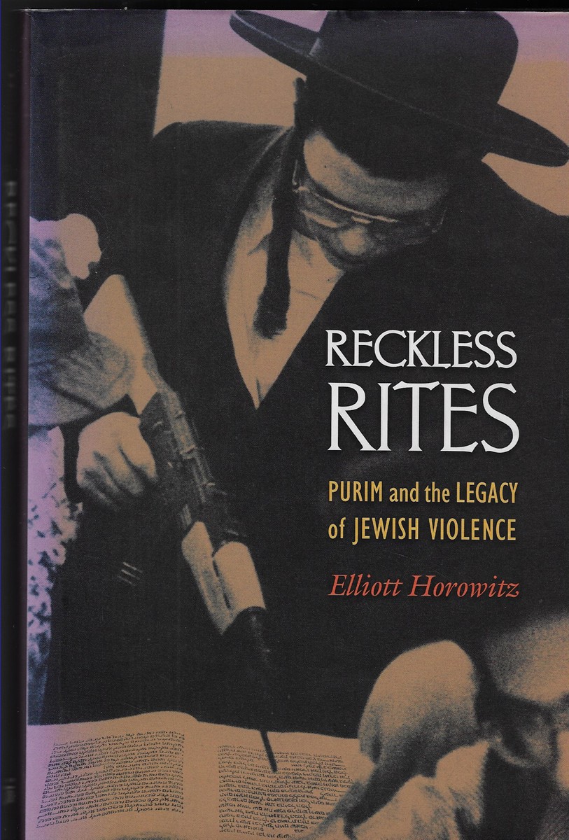 Reckless Rites Purim and the Legacy of Jewish Violence