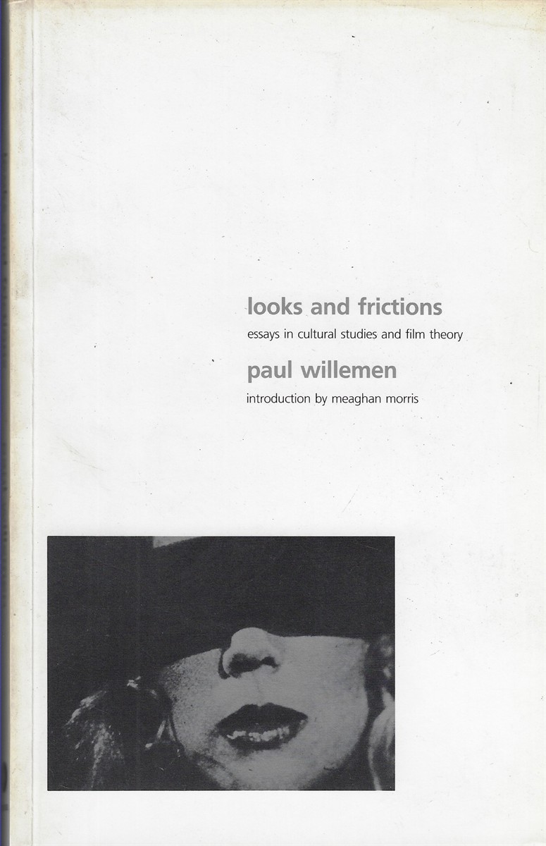 Looks and Frictions Essays in Cultural Studies and Film Theory