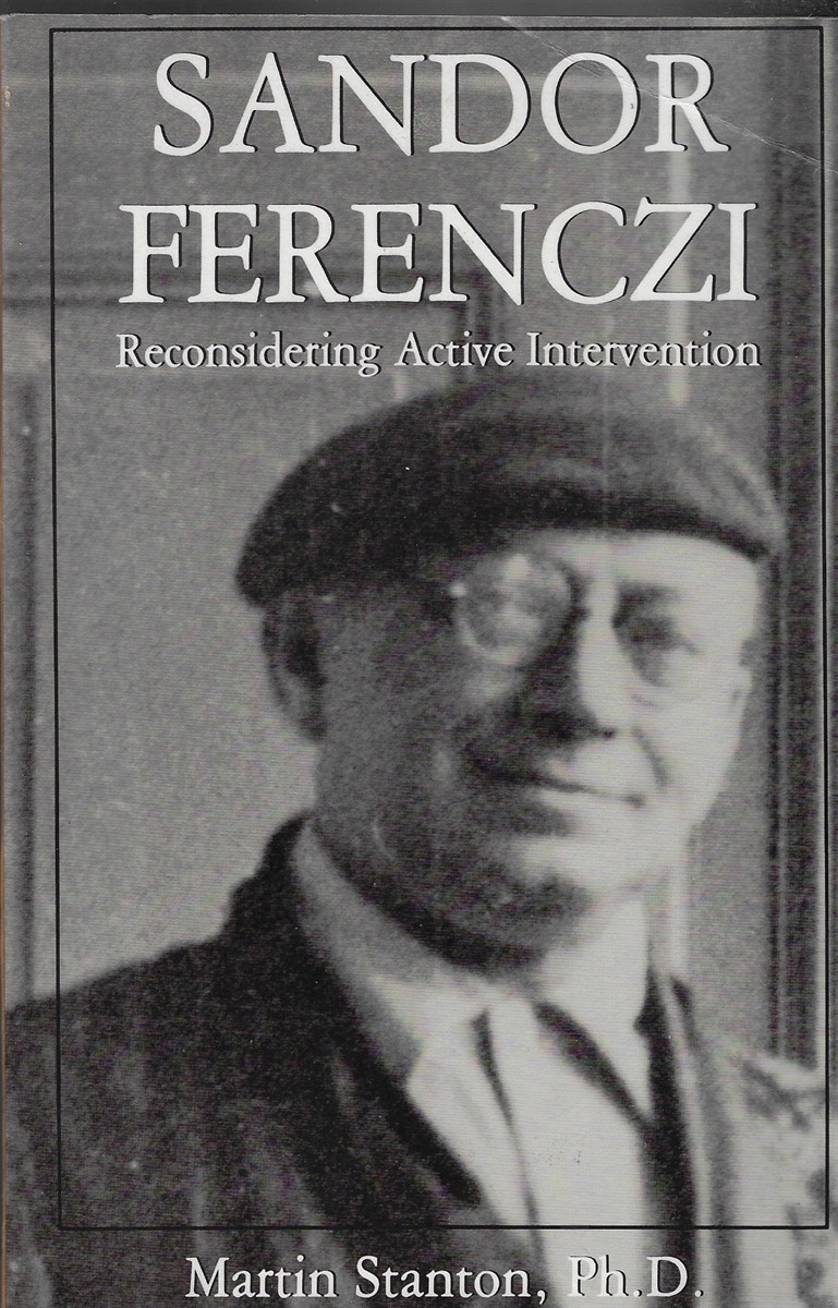 Sandor Ferenczi Reconsidering Active Intervention