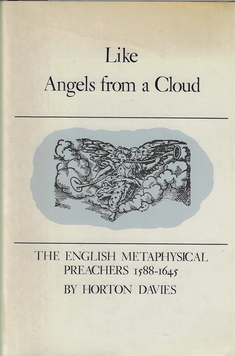 Like Angels from a Cloud The English Metaphysical Preachers, 1588-1645