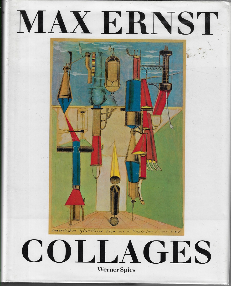 Max Ernst Collages The Invention of the Surrealist Universe