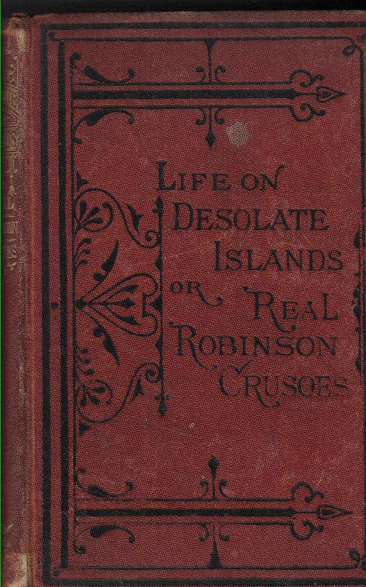 Life on Desolate Islands or, Real Robinson Crusoes