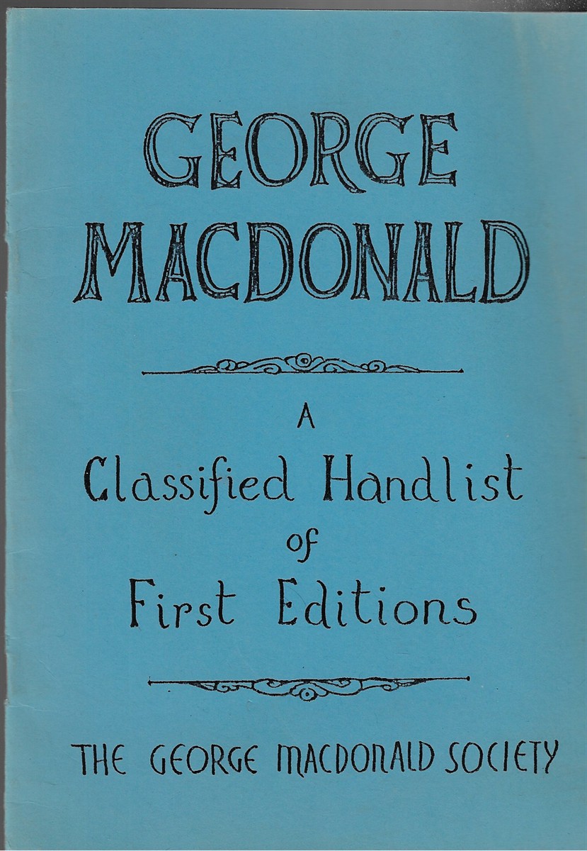 George MacDonald A Classified Handlist of First Editions with Annotations and Addenda