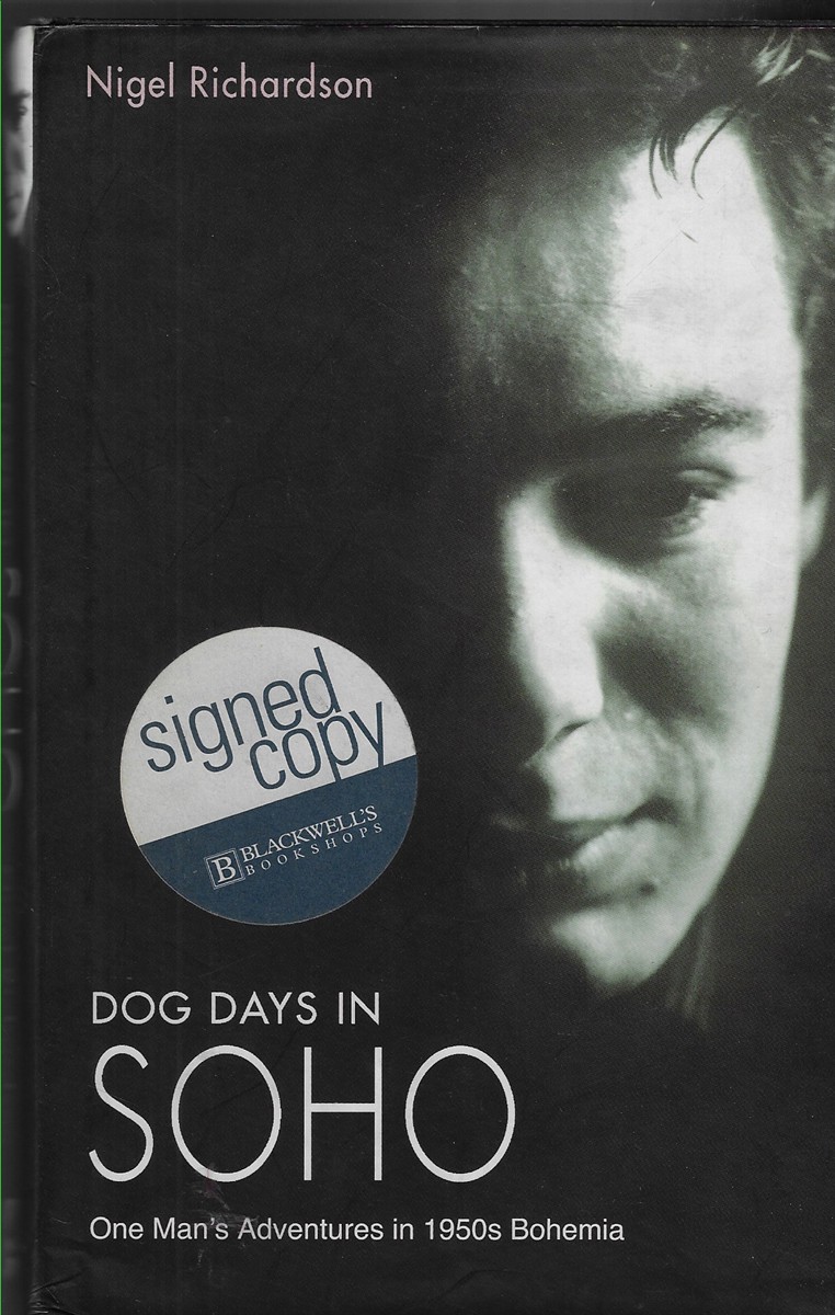 Dog Days in Soho [Signed] One Man's Adventures in 1950S Bohemia