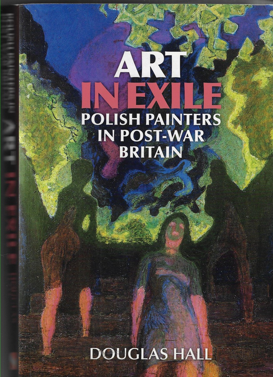 Art in Exile Polish Painters in Post-War Britain