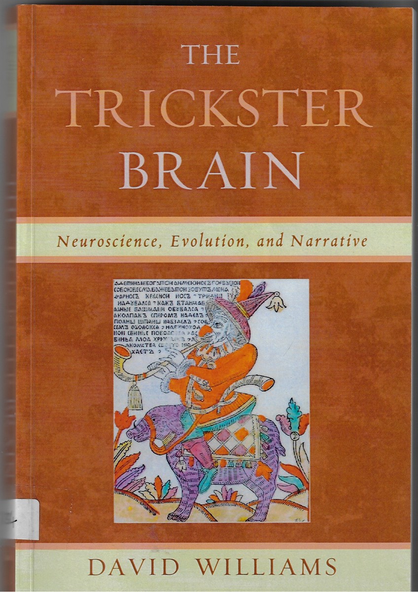 The Trickster Brain Neuroscience, Evolution, and Narrative