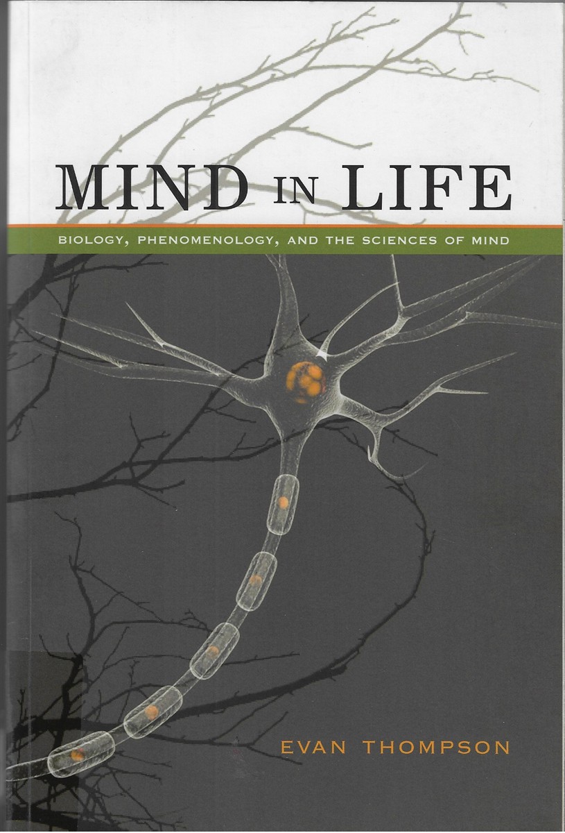 Mind in Life Biology, Phenomenology, and the Sciences of Mind