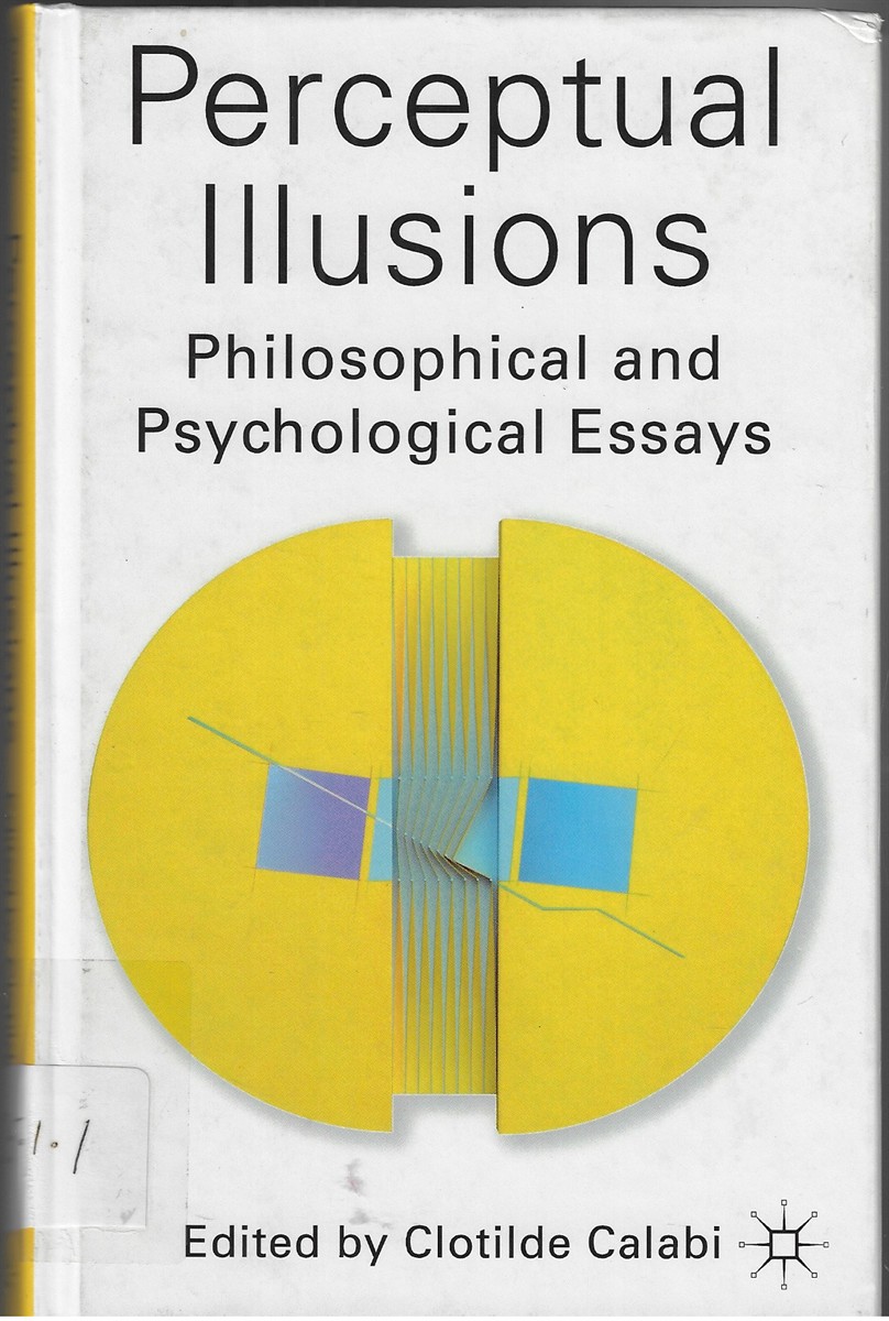 Perceptual Illusions Philosophical and Psychological Essays