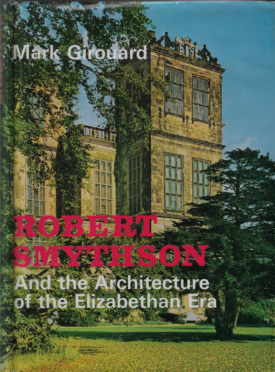 Robert Smythson And the Architecture of the Elizabethan Era