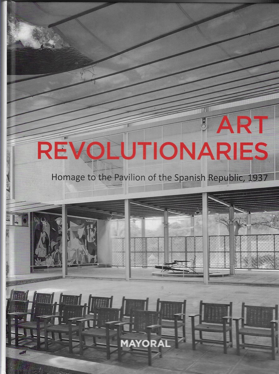 Art Revolutionaries Homage to the Pavilion of the Spanish Republic, 1937
