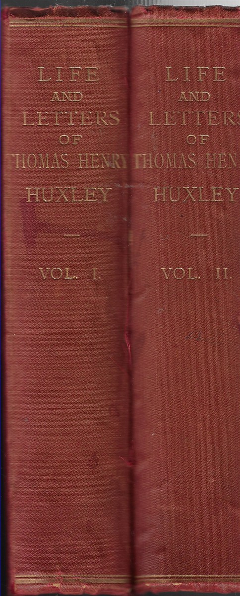 Life and Letters of Thomas Henry Huxley [Complete in 2 Volumes]