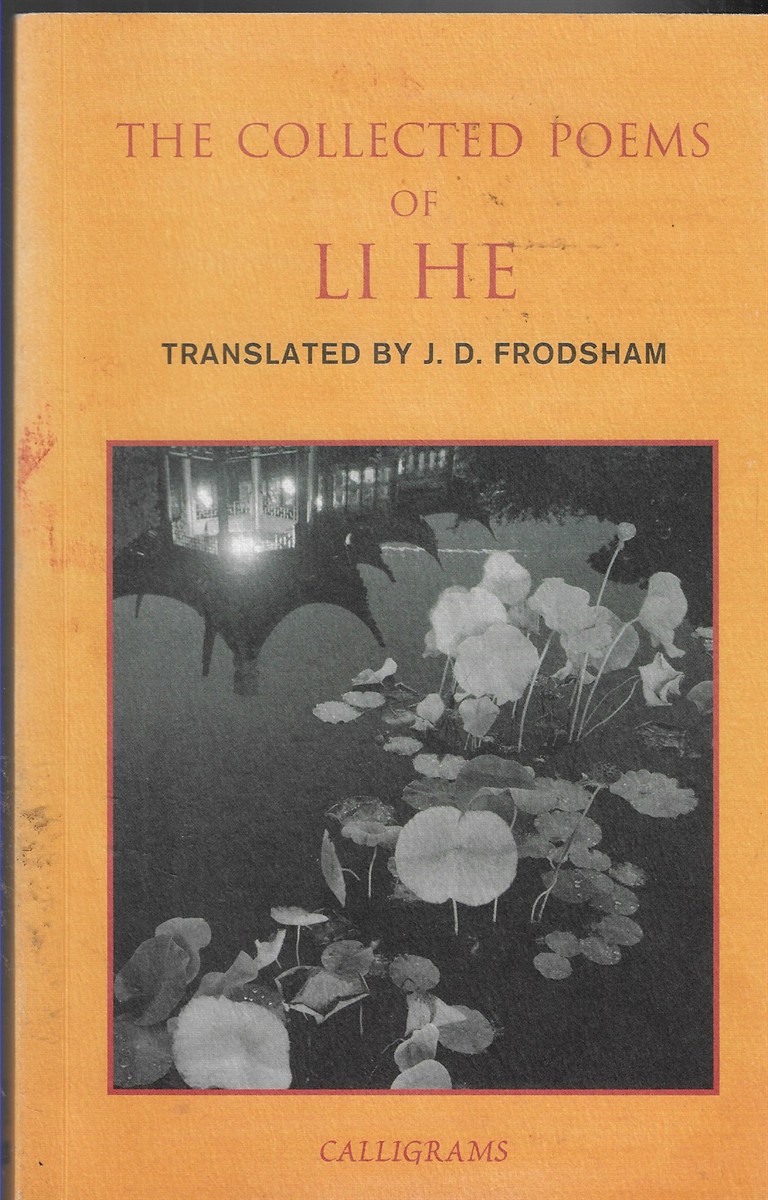 The Collected Poems of Li He Translated by J.D. Frodsham