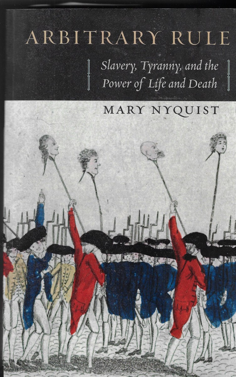 Arbitrary Rule Slavery, Tyranny, and the Power of Life and Death