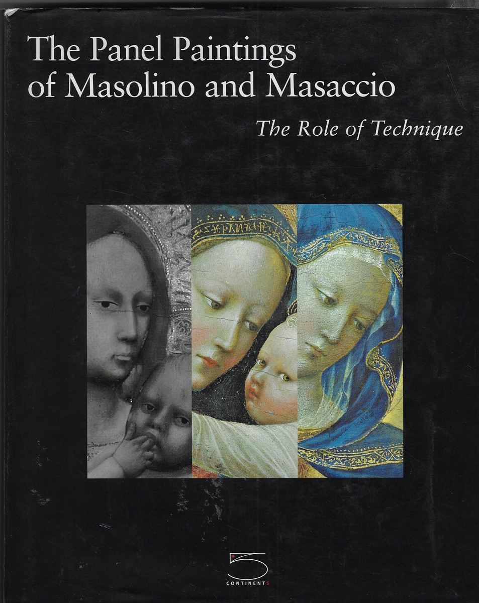The Panel Paintings of Masolino and Masaccio The Role of Technique