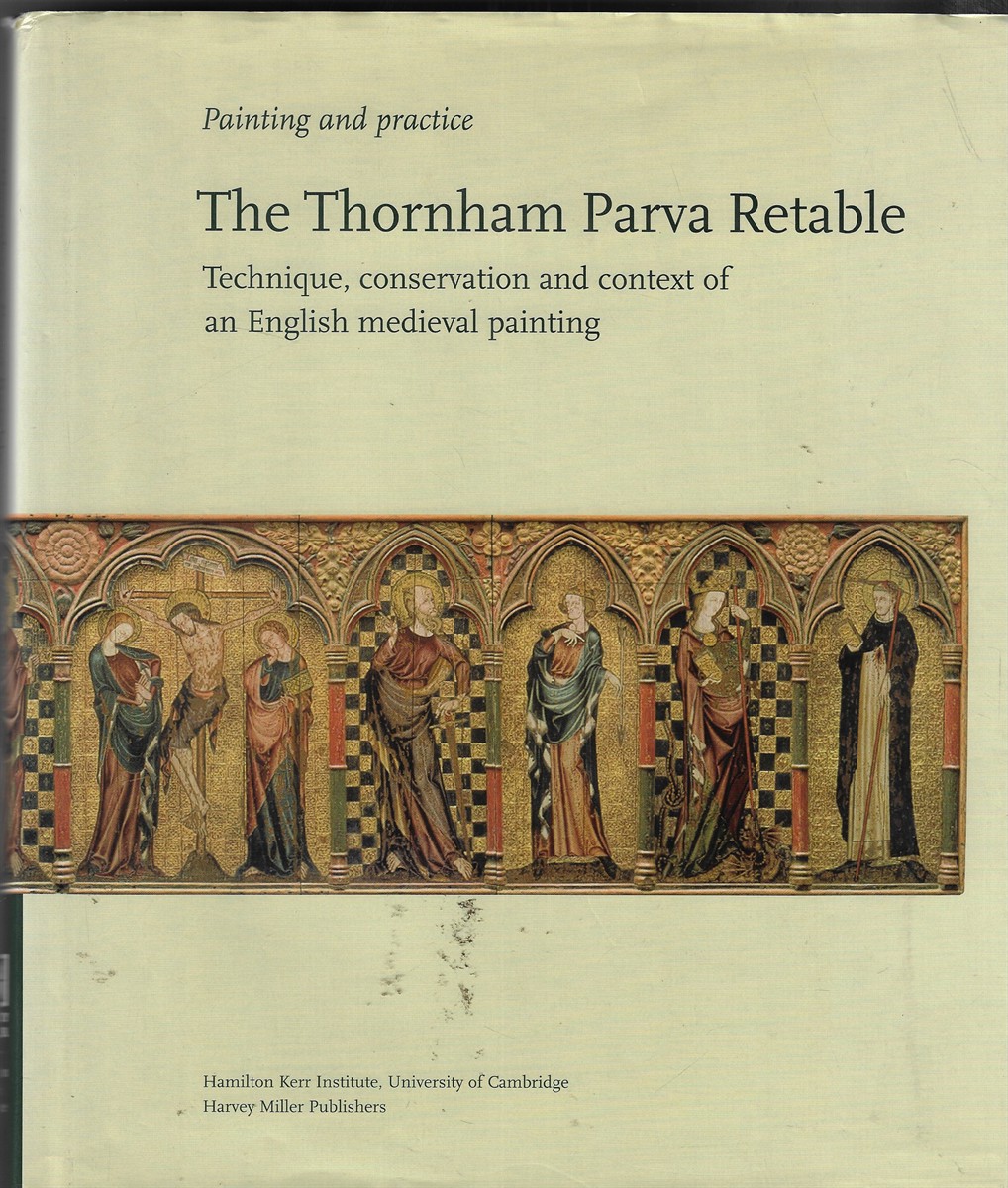 Thornham Parva Retable Technique, conservation and context of an English medieval painting