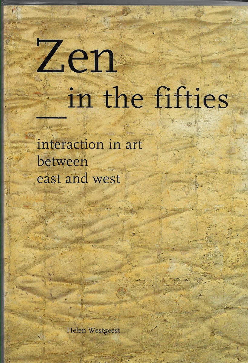 Zen in the Fifties Interaction in Art between East and West