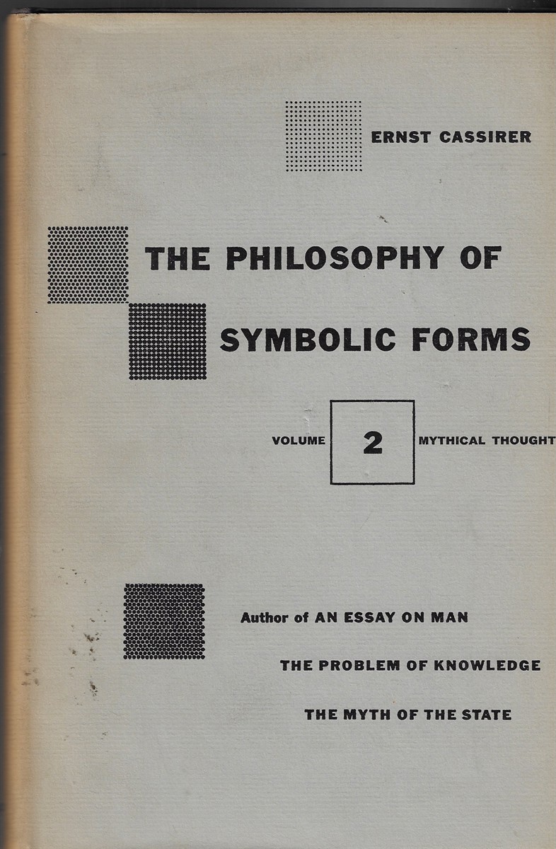 The Philosophy of Symbolic Forms [Volume 2] Mythical Thought