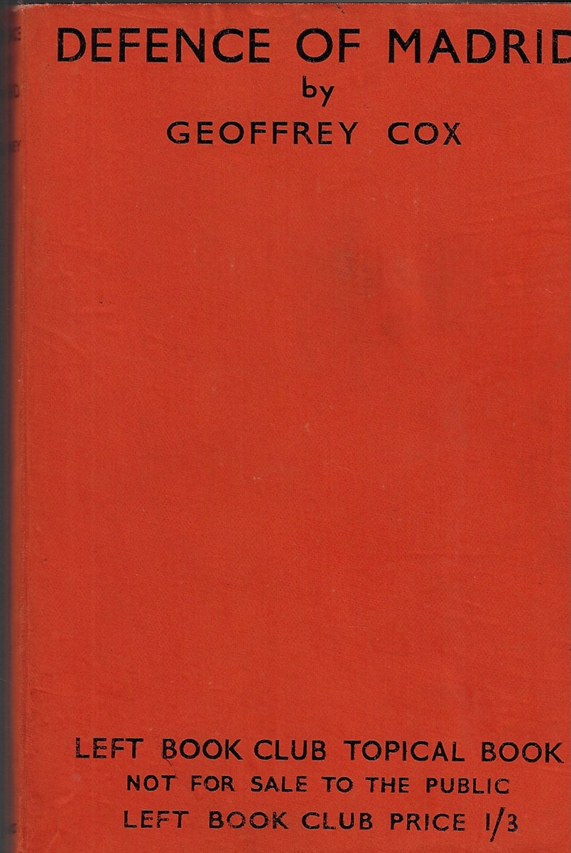 Defence of Madrid [Book Club Edition] News Chronicle correspondent in Madrid, October-December, 1936