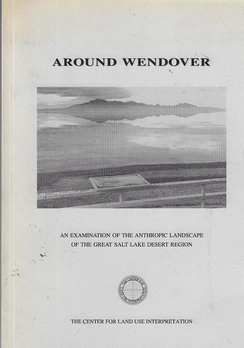 Around Wendover An Examination of the Anthropic Landscape of the Great Salt Lake Desert Region