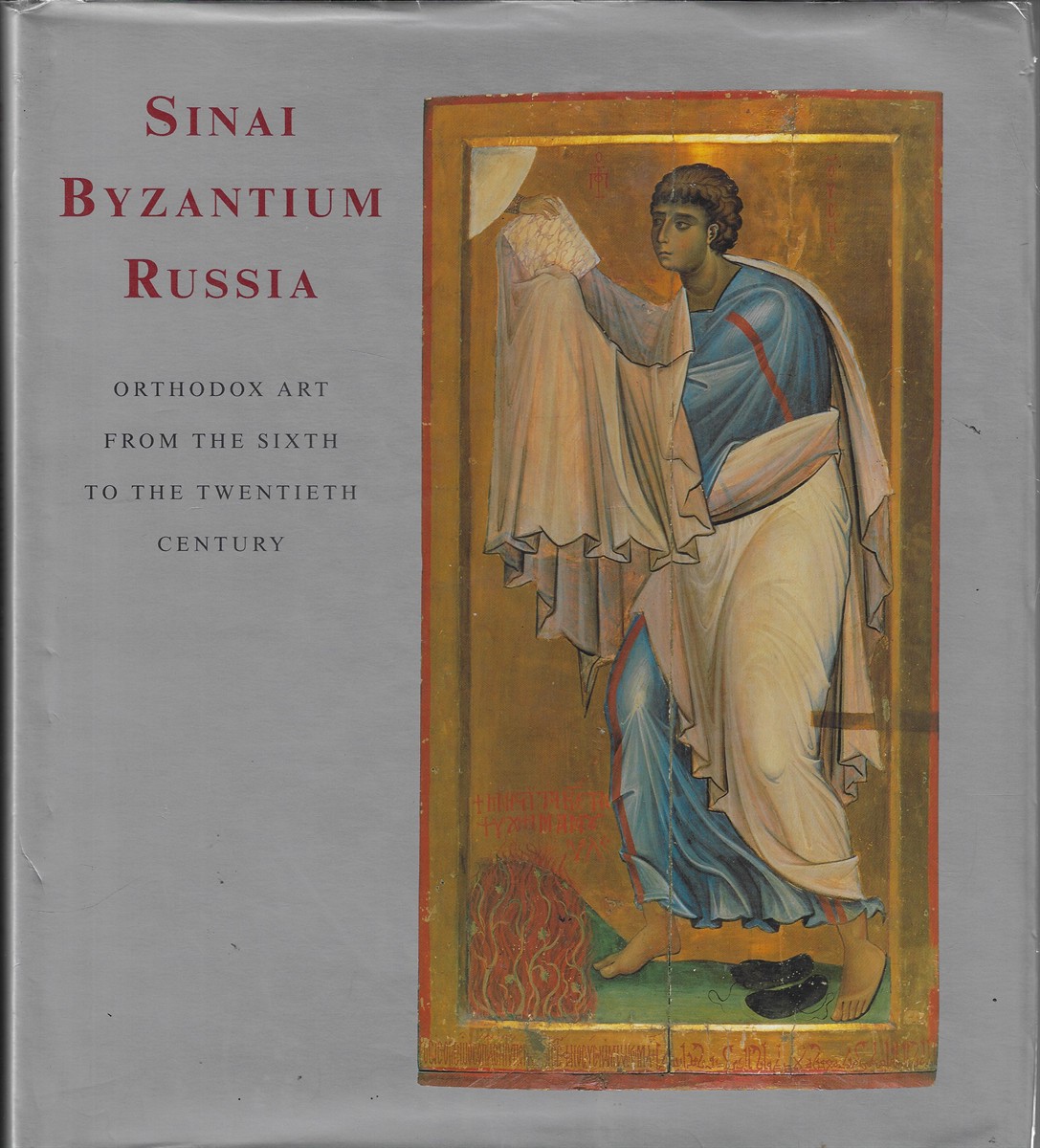 Sinai, Byzantium, Russia Orthodox Art from the Sixth to the Twentieth Century