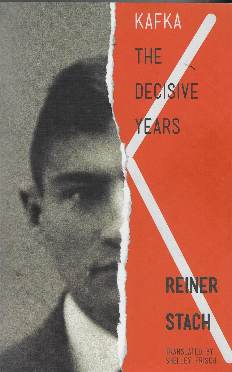 Kafka the Decisive Years