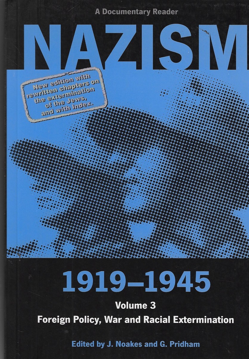 Nazism 19191945 Volume 3 Foreign Policy, War and Racial Extermination: a Documentary Reader