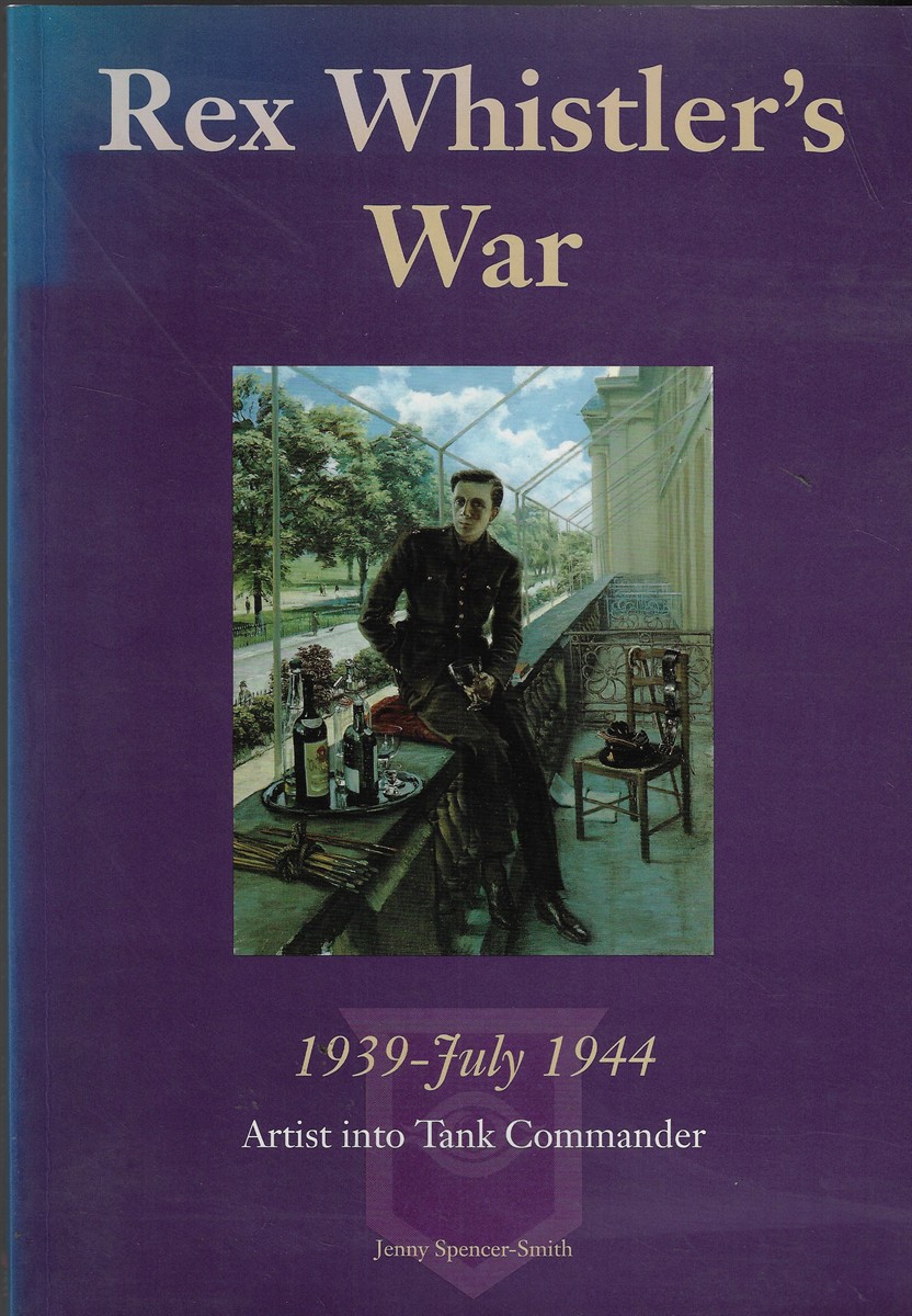 Rex Whistler's War, 1939 - July 1944 Artist Into Tank Commander