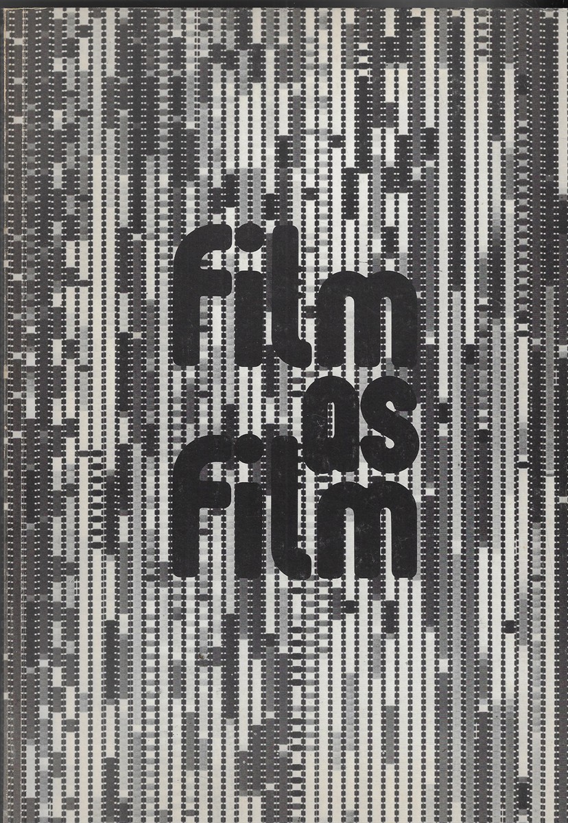 Film As Film Formal Experiment in Film, 1910-1975 : Hayward Gallery South Bank, London SE1, 3 May-17 June 1979