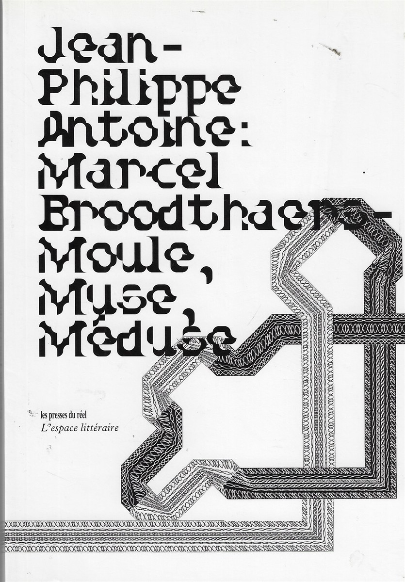 Marcel Broodthaers - Moule, Muse, Mduse Un Essai Critique En Sept Coups
