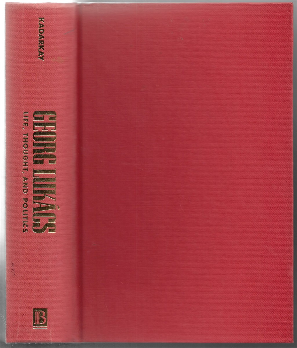 George Lukacs Life, Thought and Politics