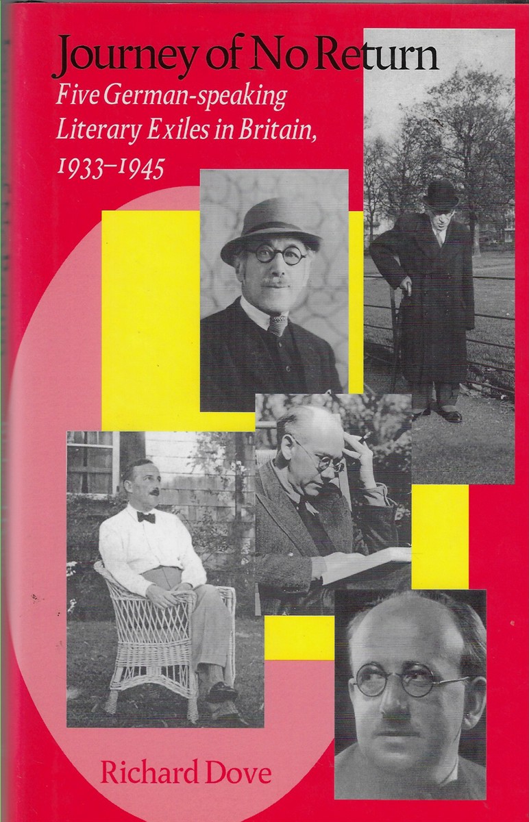 Journey of No Return Five German Speaking Literary Exiles in Britain, 1933-1945