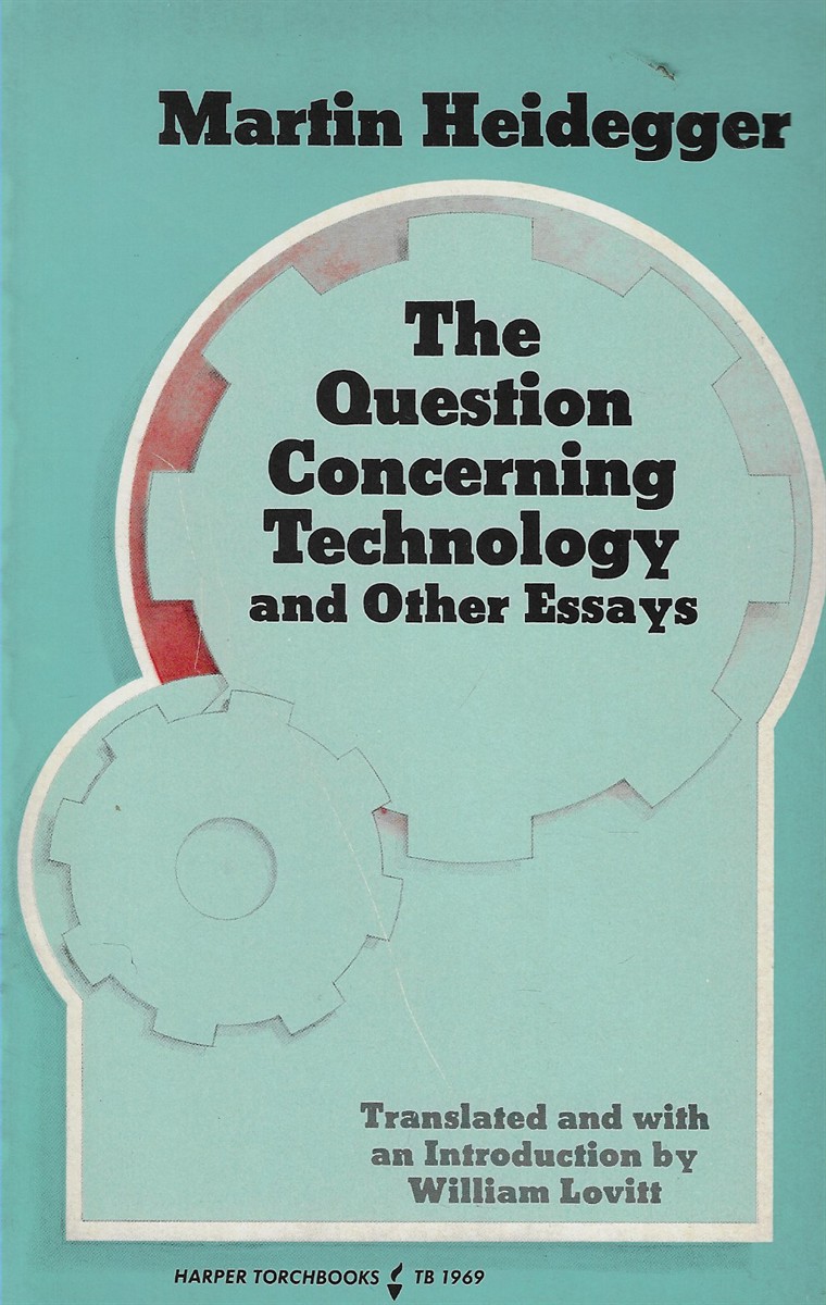 Question Concerning Technology and Other Essays