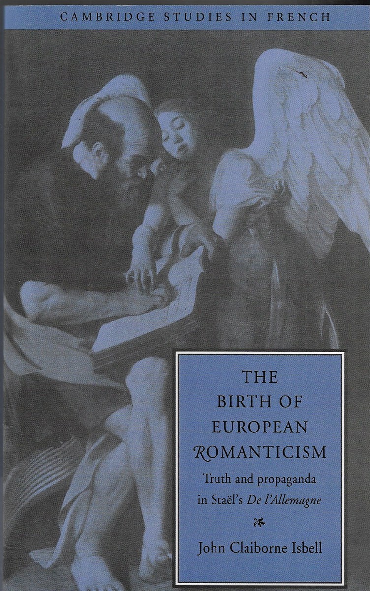 The Birth of European Romanticism Truth and Propaganda in Stal's 'De L'Allemagne', 1810-1813: 49