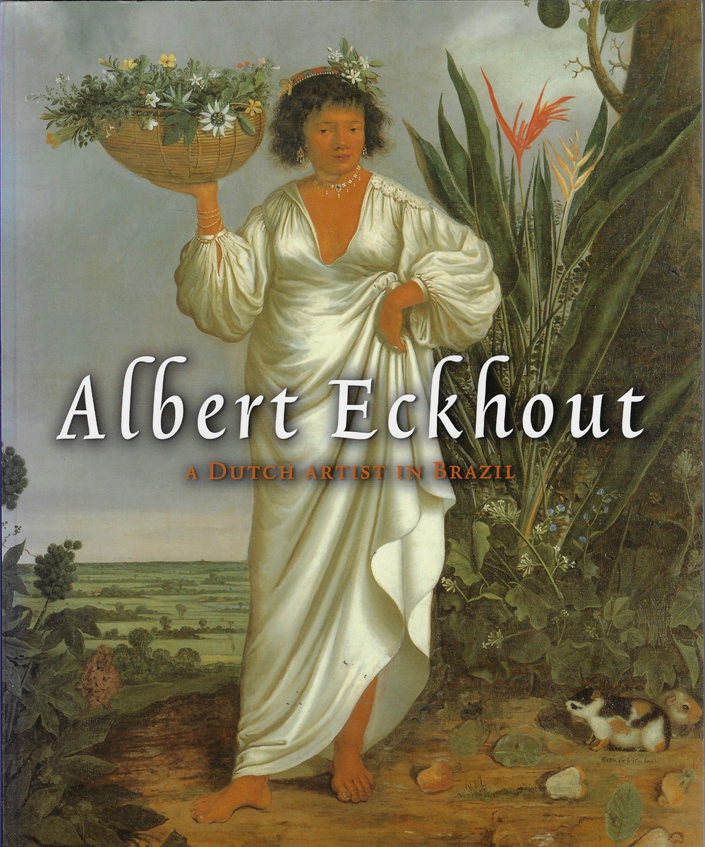 Albert Eckhout A Dutch Artist in Brazil