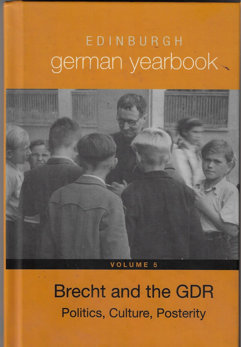 Edinburgh German Yearbook 5 Brecht and the GDR: Politics, Culture, Posterity