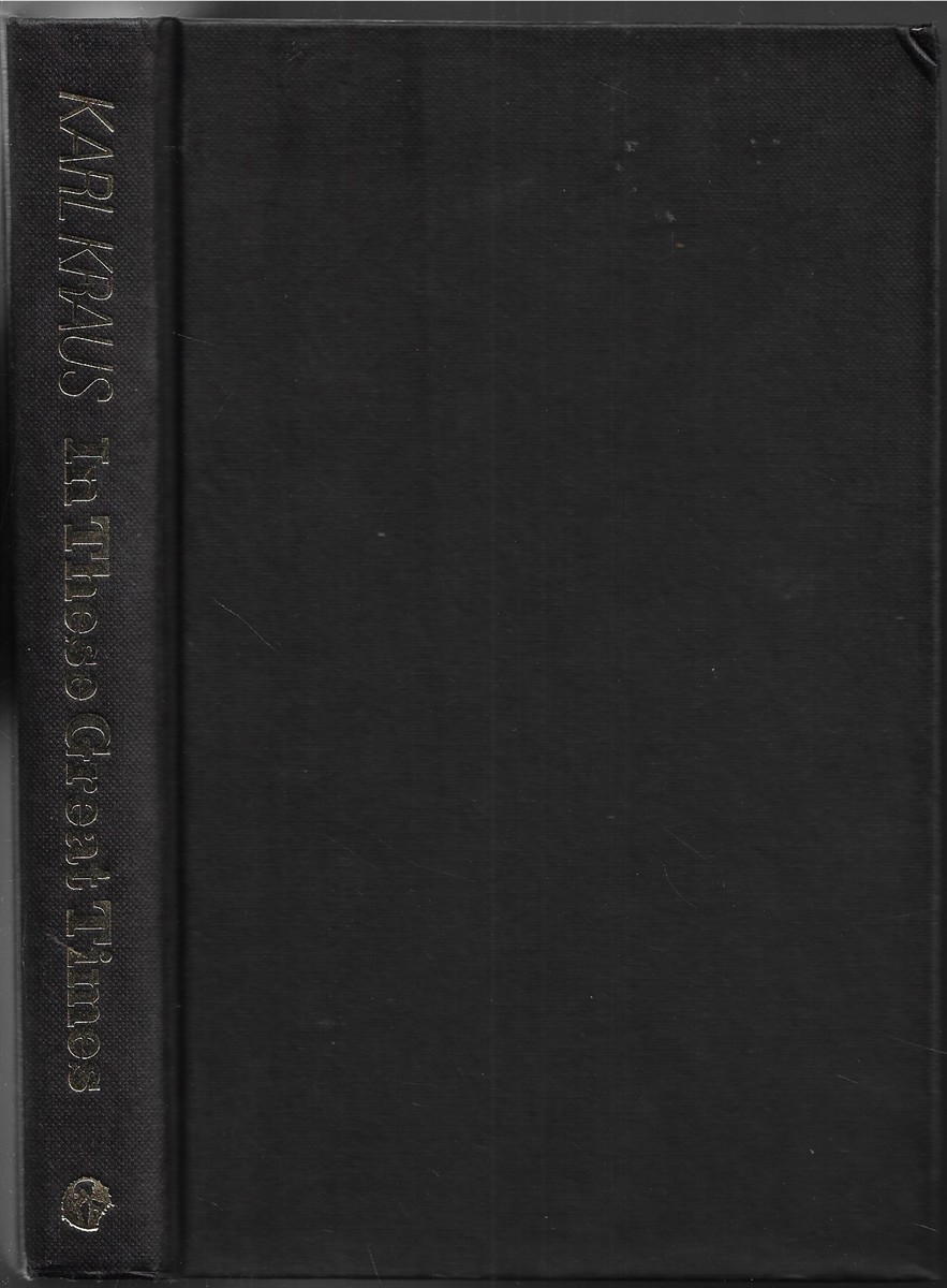 In These Great Times A Karl Kraus Reader