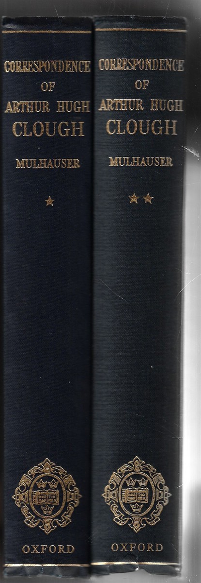 The Correspondence of Arthur Hugh Clough [Complete in Two Volumes]