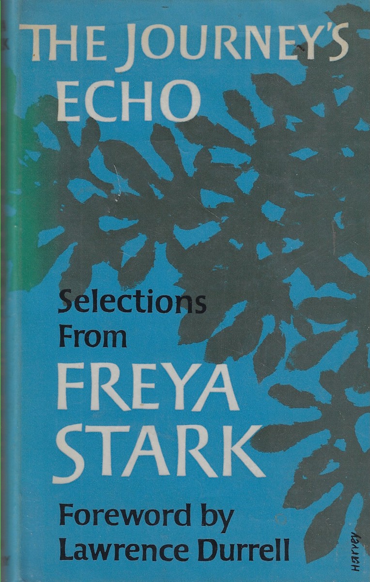 The Journey's Echo Selections from Freya Stark