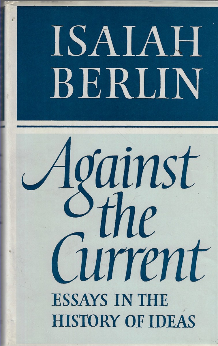 Against the Current [Signed] Essays in the History of Ideas